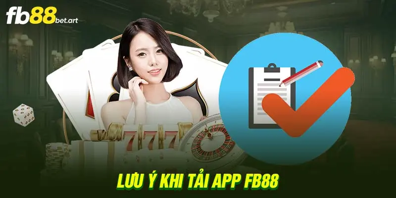 Lưu ý khi tải app FB88