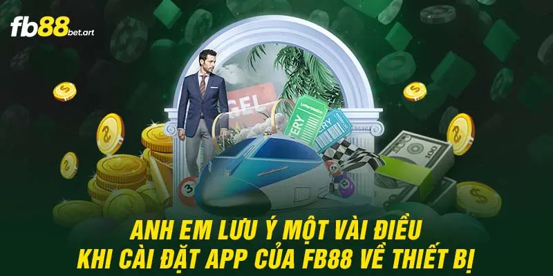 Anh em lưu ý một vài điều khi cài đặt app của FB88 về thiết bị