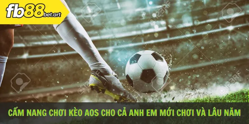 Cẩm nang chơi kèo AOS cho cả anh em mới chơi và lâu năm