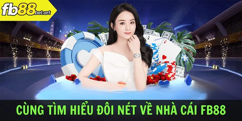 Cùng tìm hiểu đôi nét về nhà cái FB88