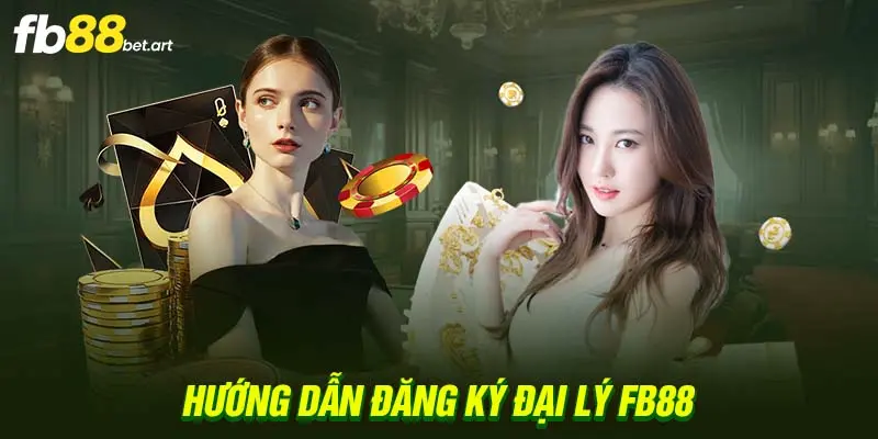 Hướng dẫn đăng ký đại lý FB88