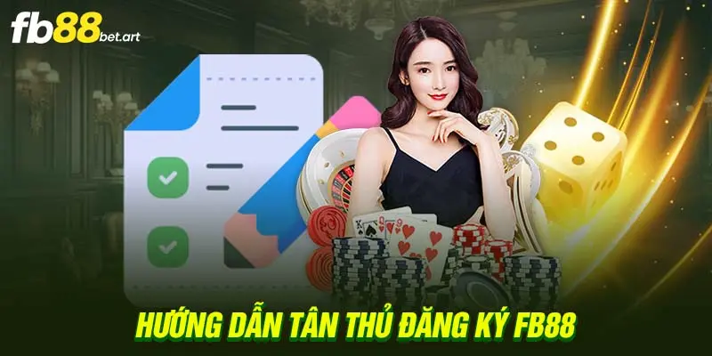 Hướng dẫn tân thủ đăng ký FB88