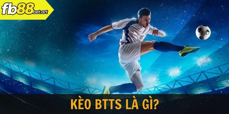 Kèo BTTS là gì?