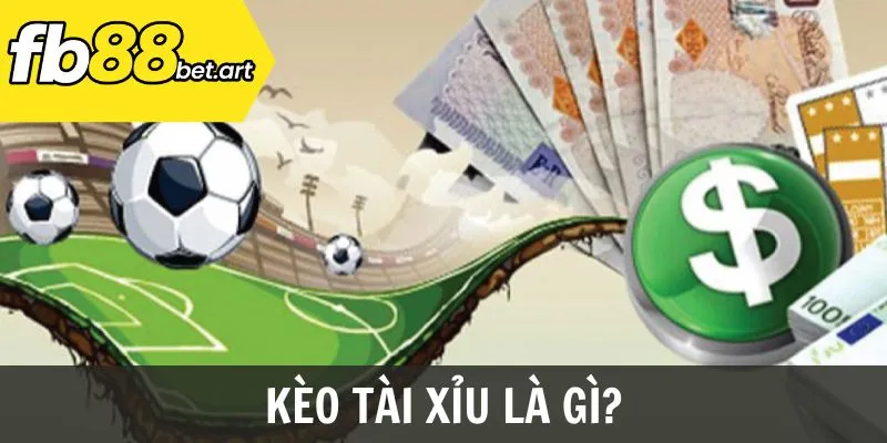 Kèo tài xỉu là gì?