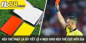 kèo thẻ phạt là gì? 4 mẹo chơi kèo thẻ cực kỳ hữu ích