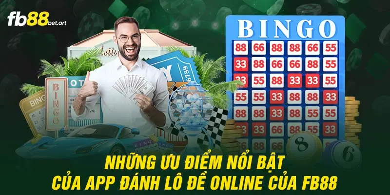 Những ưu điểm nổi bật của app đánh lô đề online của FB88