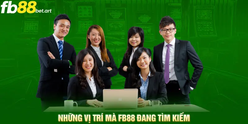 Những vị trí mà FB88 đang tìm kiếm