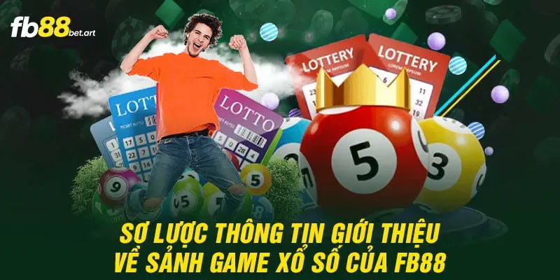 Sơ lược thông tin giới thiệu về sảnh game xổ số của FB88