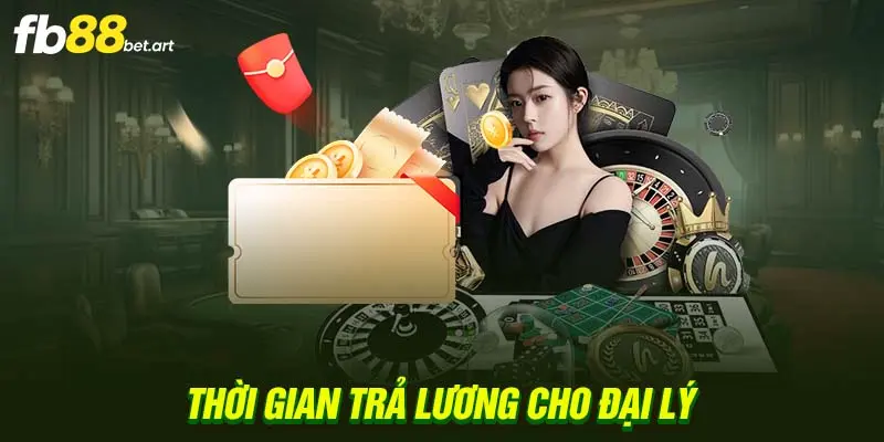 Thời gian trả lương cho đại lý