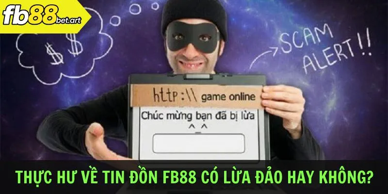 Thực hư về tin đồn FB88 có lừa đảo hay không?