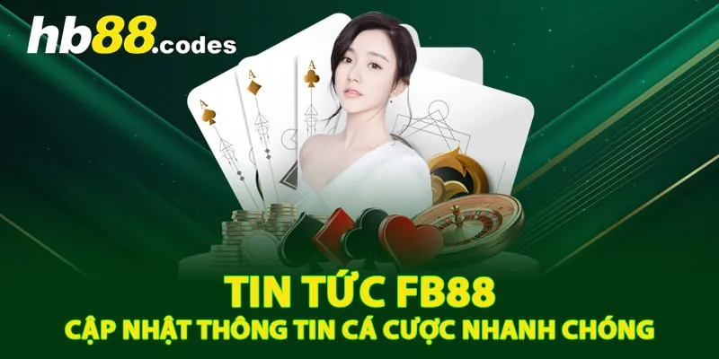 Tin tức fb88 nơi cung cấp những thông tin cá cược hàng đầu