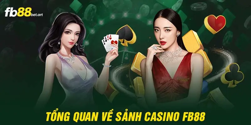 Tổng quan về sảnh Casino FB88